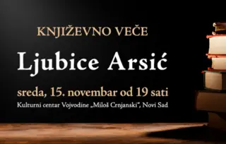 Književno veče Ljubice Arsić u Kulturnom centru Vojvodine „Miloš Crnjanski“