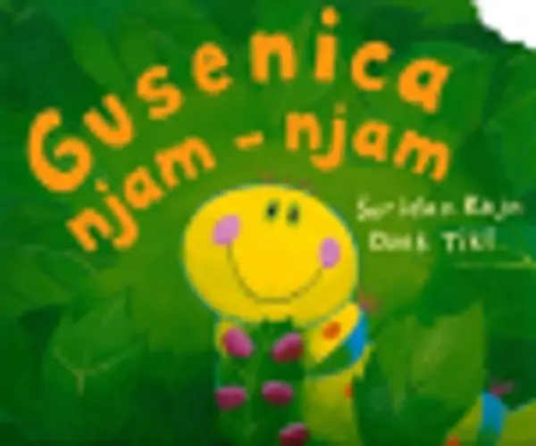 Slika 0 - Slikovnica – Gusenica njam njam