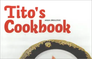 Novo izdanje knjige „Tito’s Cookbook“ Anje Drulović
