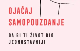 Prikaz knjige „Ojačaj samopouzdanje“ (da bi ti život bio jednostavniji): Univerzalna (samo)pomoć