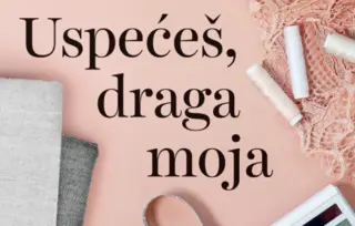 Prikaz romana „Uspećeš, draga moja“: Potraga za srećom i sopstvenim identitetom