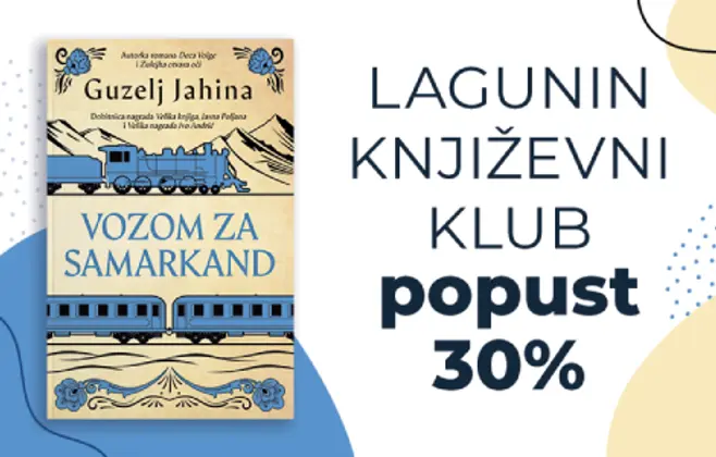 Izvanredan roman Guzelj Jahine „Vozom za Samarkand“ u Laguninom književnom klubu – popust 30%