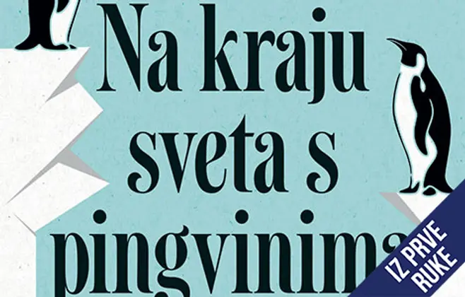 Iz prve ruke: „Na kraju sveta s pingvinima“