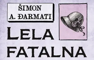Prva starleta Kraljevine Jugoslavije – „Lela fatalna“ Šimona A. Đarmatija u prodaji od 3. aprila