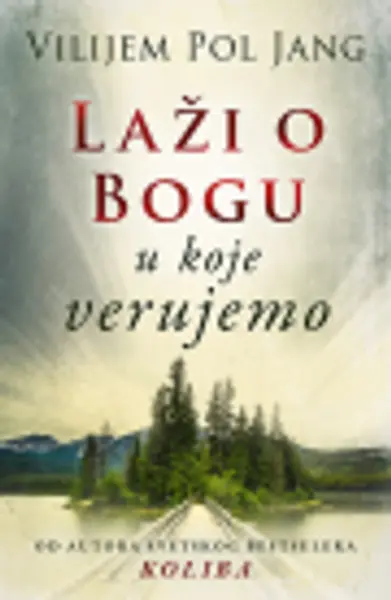 Slika 0 - Laži o Bogu u koje verujemo