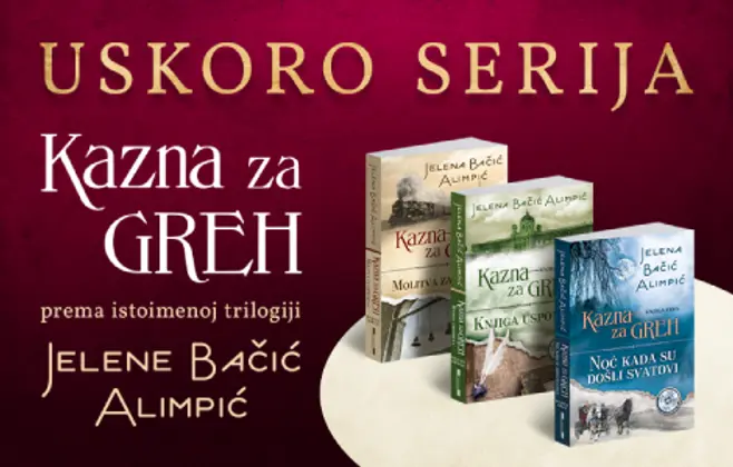 Uskoro serija „Kazna za greh“, prema istoimenoj trilogiji Jelene Bačić Alimpić