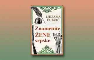Prikaz knjige „Znamenite žene srpske“: U zemlji u kojoj ratne herojke rade kao spremačice