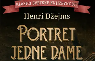 Portret jednog romana: Henri Džejms i nastanak jednog remek-dela