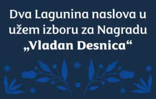 Lagunini autori u užem izboru za Nagradu „Vladan Desnica“