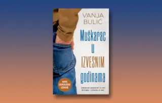 Novo dopunjeno izdanje „Muškarca u izvesnim godinama“ Vanje Bulića u prodaji od 24. jula