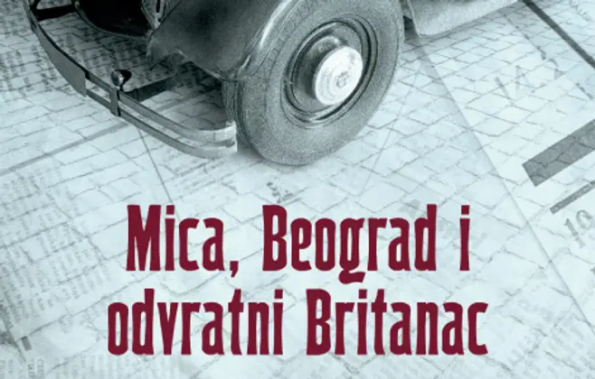 Prikaz romana „Mica, Beograd i odvratni Britanac“: Mistično-satirična alternativna istorija Beograda
