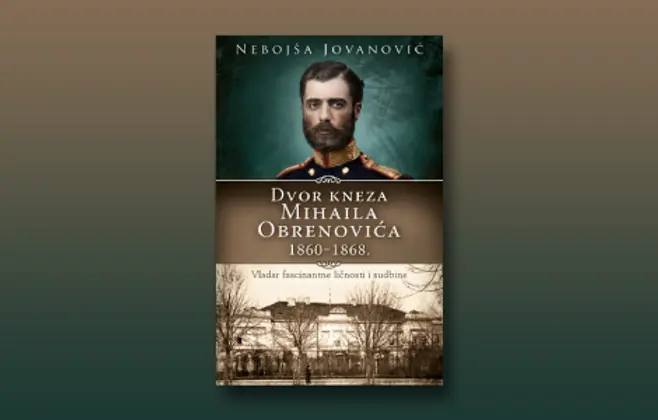 Prikaz knjige „Dvor kneza Mihaila Obrenovića 1860–1868.“: Knez Mihailo i njegov dvor