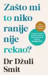Proizvod Zašto mi to niko ranije nije rekao? – dopunjeno izdanje