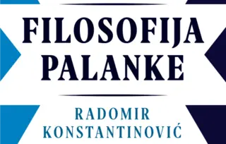 Knjiga koja ne prestaje da izaziva polemike: „Filosofija palanke“ Radomira Konstantinovića u prodaji od 22. avgusta