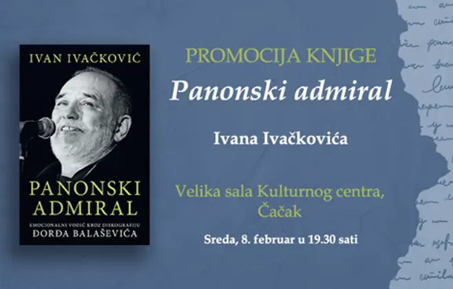 „Panonski admiral“ Ivana Ivačkovića u Čačku