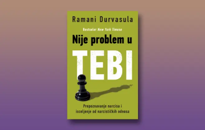 Prikaz knjige „Nije problem u tebi“: Snalaženje u svetu narcizma sa dr Ramani Durvasulom