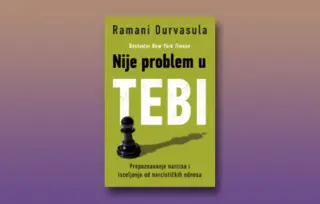 Prikaz knjige „Nije problem u tebi“: Snalaženje u svetu narcizma sa dr Ramani Durvasulom