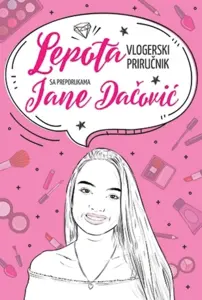 Lepota – vlogerski priručnik s preporukama Jane Dačović