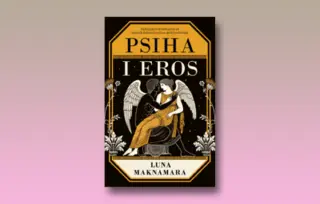 Prikaz romana „Psiha i Eros“: Osvežavajuća reinterpretacija mita o dvoje prokletih ljubavnika