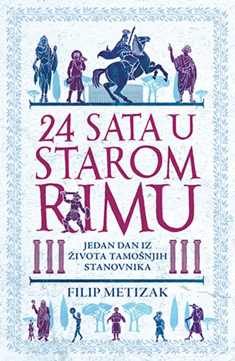 24-sata-u-starom-rimu-filip-metizak-v