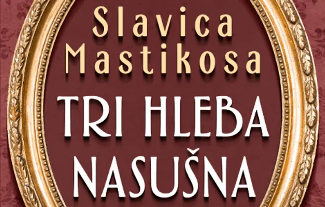 „Tri hleba nasušna“ Slavice Mastikose u prodaji od 13. oktobra