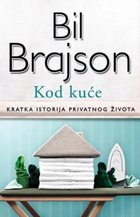 kod-kuce-kratka-istorija-privatnog-zivota-bil-brajson-v