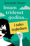 Proizvod Imam trideset godina… i tako izgledam