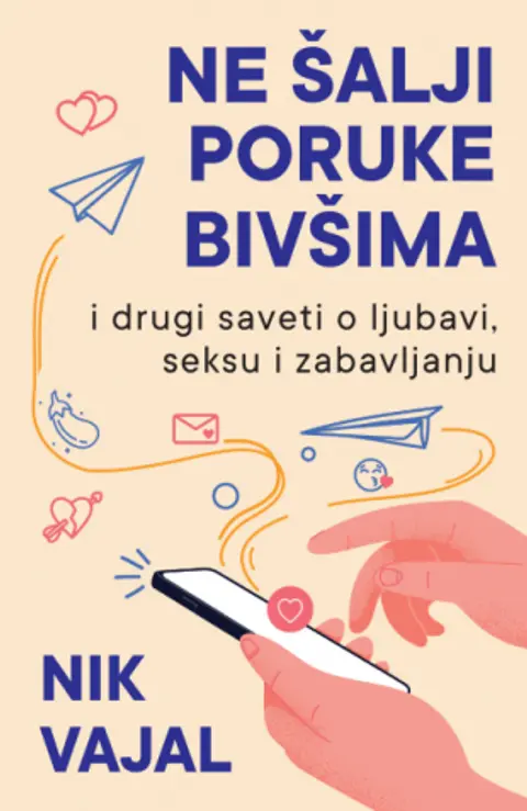 ne-salji-poruke-bivsima-i-drugi-saveti-o-ljubavi-seksu-i-zabavljanju-nik-vajal-v