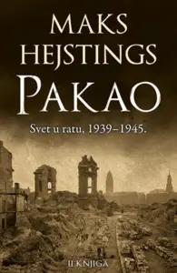 Pakao: Svet u ratu 1939–1945. - II knjiga