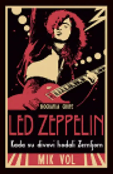 Slika 0 - Kada su divovi hodali zemljom – biografija grupe Led Zeppelin