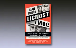 Prikaz knjige „Ličnost i moć“: Među graditeljima i uništiteljima moderne Evrope