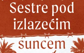 Izvanredna knjiga o hrabrosti i odlučnosti – „Sestre pod izlazećim suncem“