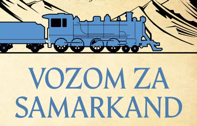 Prikaz romana „Vozom za Samarkand“: Gladna deca revolucije
