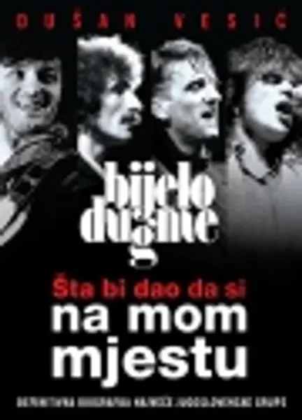 Slika 0 - Bijelo dugme – Šta bi dao da si na mom mjestu